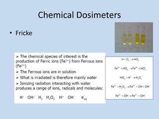 Chemical Dosimeters
• Fricke
 