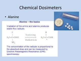Chemical Dosimeters
• Alanine
 