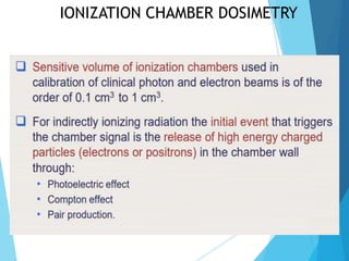 IONIZATION CHAMBER DOSIMETRY
 