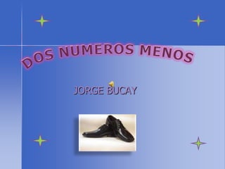 DOS NUMEROS MENOS JORGE BUCAY 