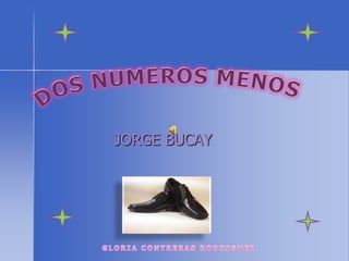 DOS NUMEROS MENOS JORGE BUCAY GLORIA CONTRERAS RODRIGUEZ 