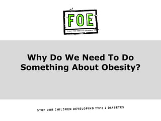 Why Do We Need To Do Something About Obesity? 