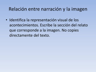 Relación entre narración y la imagen
• Identifica la representación visual de los
acontecimientos. Escribe la sección del ...