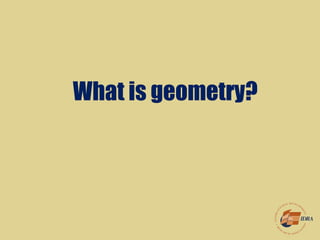 What is geometry?
 