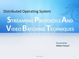 Distributed Operating System




                                  Presented By
                                  Ahlam Ansari



                   Ahlam Ansari                  1
 