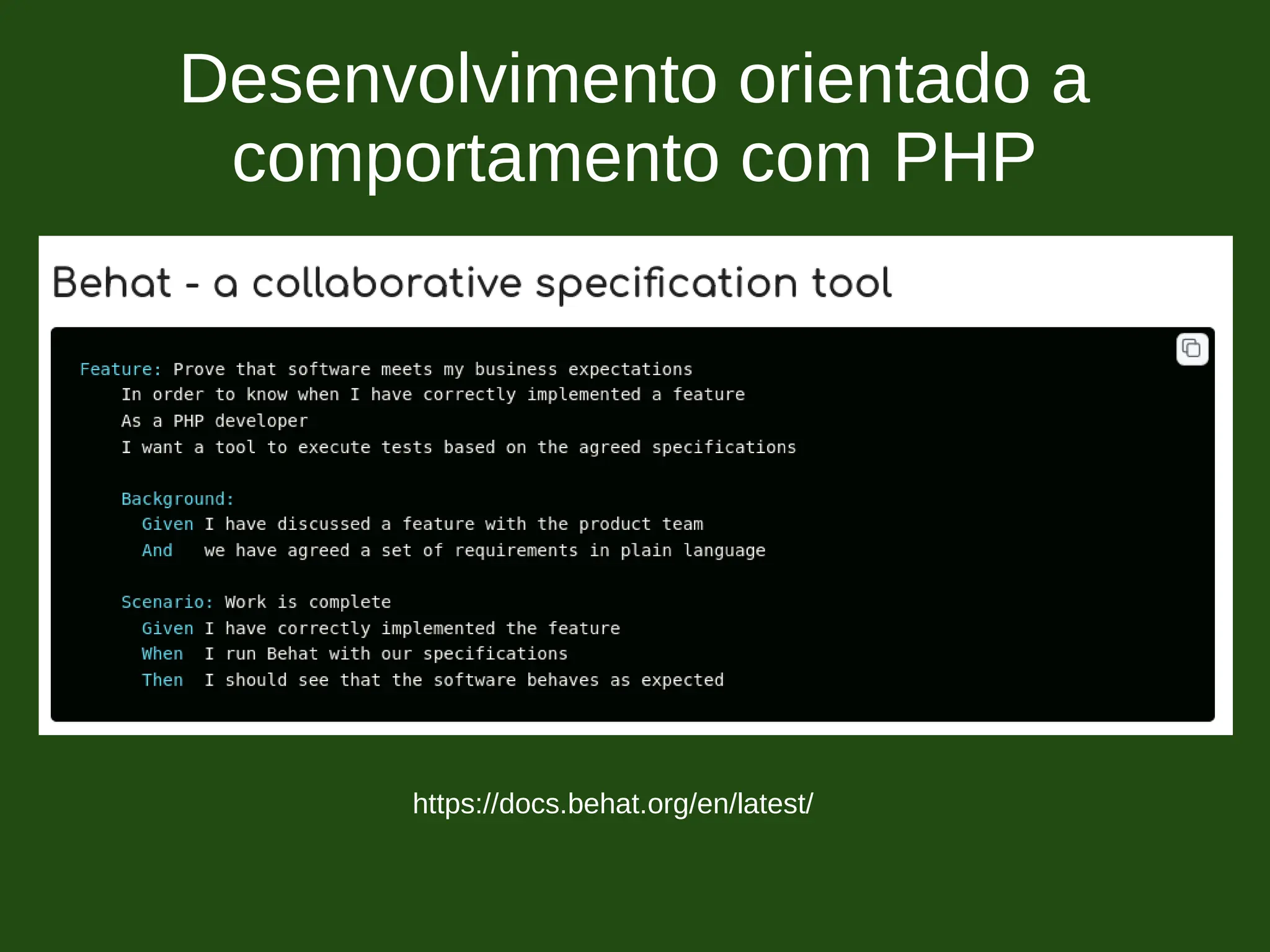 Desenvolvimento orientado a
comportamento com PHP
https://docs.behat.org/en/latest/
 