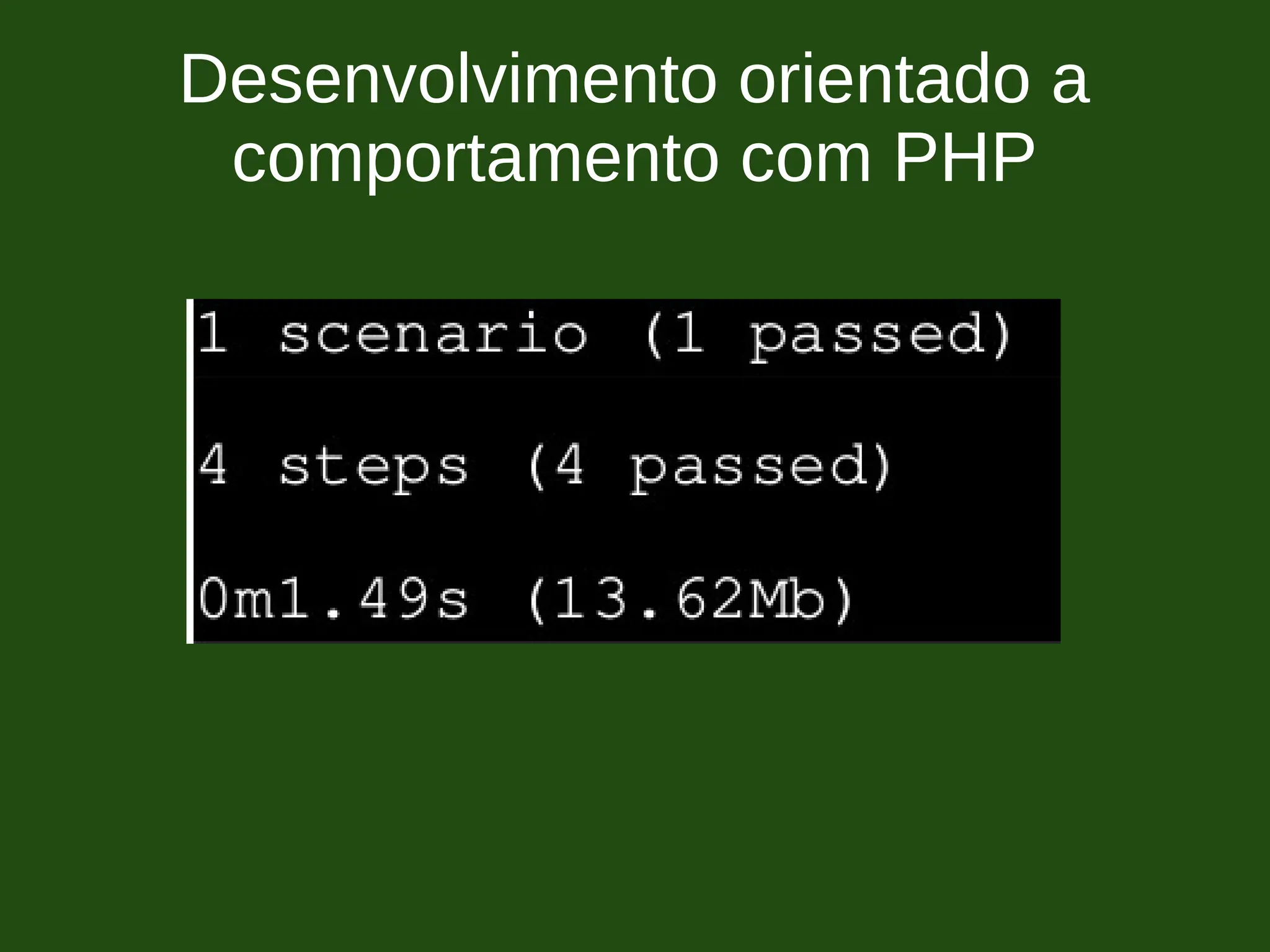 Desenvolvimento orientado a
comportamento com PHP
 