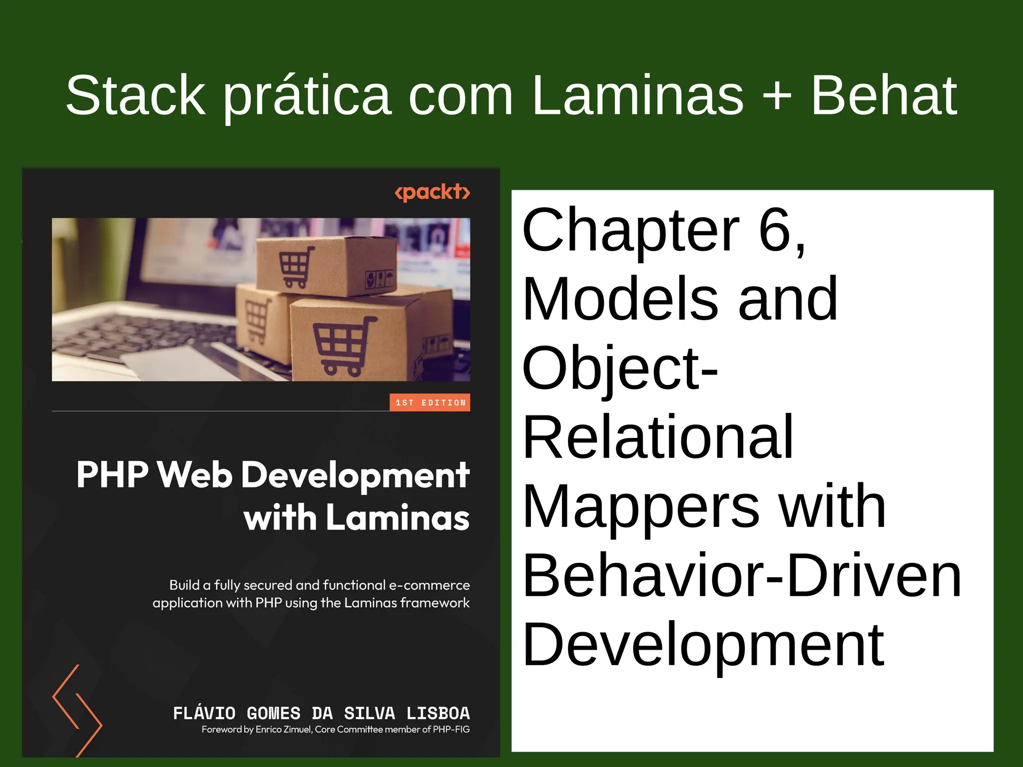 Stack prática com Laminas + Behat
Chapter 6,
Models and
Object-
Relational
Mappers with
Behavior-Driven
Development
 