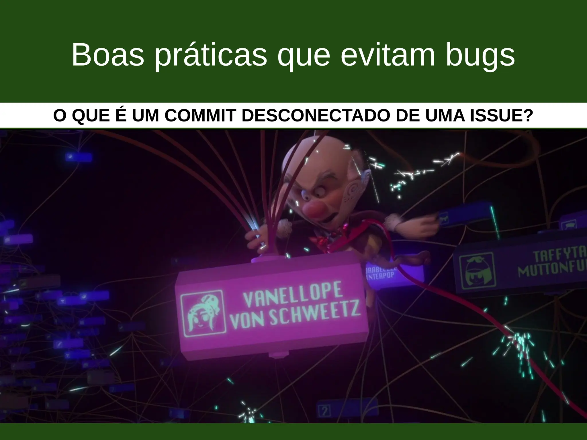 Boas práticas que evitam bugs
O QUE É UM COMMIT DESCONECTADO DE UMA ISSUE?
 
