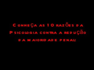 Conheça as 10 razões da Psicologia contra a redução da maioridade penal:   