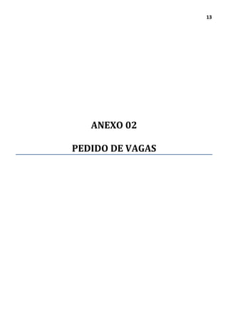 13
ANEXO 02
PEDIDO DE VAGAS
 