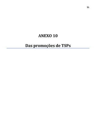 51
ANEXO 10
Das promoções de TSPs
 