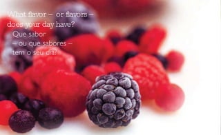 What flavor – or flavors – does your day have? 