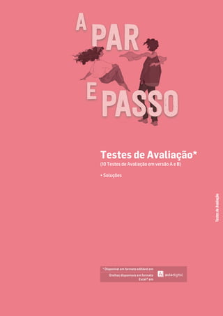 Testes de Avaliação*
(10 Testes de Avaliação em versão A e B)
• Soluções
Testes
de
Avaliação
* Disponível em formato editável em
Grelhas disponíveis em formato
Excel® em
PASSO
 