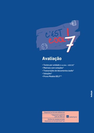 Avaliação
• Testes por unidade(4 versões – A/B/C/D)*
• Matrizes com cotações*
• Transcrições de documentos áudio*
• Soluções*
• Prova-Modelo DELF**
Avaliação
* Disponível em formato editável em
** Disponível a partir de
julho de 2021 em
Grelhas de cotação/correção
disponíveis em formato Excel® em
 