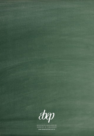 WWW.SOMOSTODOSRESPONSAVEIS.COM.BR
aSSOCIAÇÃO BRASILEIRA DE AGÊNCIAS DE PUBLICIDADE196
www.abapnacional.com.br
 