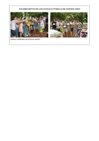 ENCERRAMENTO DO ANO LETIVO E ENTREGAS DE CERTIFICADOS
.
(anexo1-certificado de honra ao mérito)
 