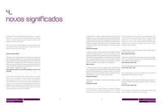 As palavras transitam por diferentes territórios e culturas e, com o tempo,        “A palavra ‘media’, em inglês, é o plural da palavra medium do latim, que        a utiliza para falar de TV, internet, rádio, revista, jornal, celular, game, MP3,
se misturam a outras palavras de origens diferentes. Algumas palavras              significa meio. É uma coisa engraçada como as palavras são transformadas.        GPS, teatro, cinema, shows, eventos, livros, flyers, mala-direta, cartazes,
perdem o significado original para representar algo mais genérico, mais            É uma palavra latina, um plural latino, e ela chega através do inglês, daí vem   banners, MSN, Orkut, Facebook, Twitter, YouTube, embalagem, boné,
expandido, de uso e domínio popular.                                               a pronúncia mídia. Eu sou certo de que são meios de comunicação em geral,        camiseta; por outro lado, o termo também significa notícias, atualidades,
                                                                                   em princípio. Mas mídia envolve tanto os meios de comunicação unilaterais        informação, fofoca, celebridade, propaganda, moda, marcas, consumo,
No caso deste estudo, é importante pensar nos significados de duas pala-           e centrais, como rádio,TV, como meios bilaterais, que permitem a troca de        tecnologia, música, bandas, etc.
vras relativamente novas na língua portuguesa, mas que têm sido utiliza-           informação.”
das intensamente na era em que vivemos.                                            (Professor de Filosofia)
                                                                                                                                                                    “Mídia é informação e é tudo que envolve jornal, revista, televisão, computa-
                                                                                   “A mídia é um produto do desenvolvimento cultural da espécie que trata da        dor, internet, todos os meios.”
O que quer dizer mídia?                                                            questão mais fundamental para o ser humano: a comunicação. E estamos             (Masc, 16 anos, classe B, SP)
                                                                                   iniciando outro estágio de desenvolvimento cultural da humanidade. Hoje se
“Não gosto de usar a palavra mídia, pois não gosto de usar palavras das            fala da internet como responsável por uma grande transformação. Mas isso         “Mídia é como um ascensorista: tanto levanta como derruba uma pessoa,
quais não entendo o significado. Antes dos automóveis existirem, falávamos         não é uma grande novidade em termos da história da espécie, pois tivemos         como o caso do Ronaldo, o fenômeno. Ele tava no auge da mídia e, depois,
sobre carruagens. Hoje, existem algumas palavras que estão sendo muito             outros grandes momentos de mudança, como, por exemplo, a invenção da             ficou lá embaixo e, depois, subiu de novo.”
desafiadas em seu significado, como ‘mídia’ e ‘jornalismo’. Se eu leio uma         imprensa, que também trouxe um impacto muito significativo.”                     (Fem, 26/30 anos, classe C, RJ)
notícia num blog, isso é jornalismo? Será que quem escreveu a notícia é um         (Neurocientista)
jornalista? Para mim essas definições não funcionam mais. O que é mídia? A                                                                                          “Tipo sair no BBB é mídia. Uma pessoa famosa é aquela que está na mídia.
internet é mídia? E o Facebook é uma mídia?”                                       “A mídia mais antiga é a conversa, a linguagem. Mídia é uma ferramenta de        (Fem, 23 anos, classe C, SAL)
(Chris Anderson, editor da revista Wired Magazine e autor do livro                 troca. A preocupação sempre foi saber como trocar informações. A evolução
Long Tail)                                                                         da mídia é a volta da valorização da sua essência, a conversa. Com a internet,
                                                                                   não precisamos mais trocar informações só usando a mídia de massa, com           Muitos jovens também se veem como uma mídia, pois têm consciência de
                                                                                   milhares de pessoas, mas sim, com outros meios, inclusive.”                      que transmitem opiniões, notícias e conteúdos.
O termo “mídia” vem do latim “media”, plural de “medium”, que se traduz            Produtor de conteúdo)
como “meio” ou “intermediário”. No meio acadêmico, mídia se refere aos
meios usados para comunicar e transmitir conteúdo, as ferramentas e                “Mídia é meio, é intermediação. Um meio que emite para alguém que recebe         “De certa forma até a gente acaba sendo mídia, você vê uma notícia im-
meios de acesso e troca, ou, numa visão mais simples, os meios de comu-            essa emissão.”                                                                   portante e tenta passar para as pessoas. Nesse sentido, eu também sou
nicação. Ao mesmo tempo, existe a percepção de que a evolução da hu-               (Profissional de mídia)                                                          uma mídia.”
manidade e da tecnologia causou a evolução desses meios, que se multi-                                                                                              (Fem, 15/17 anos, classe A, SP)
plicaram e formaram muitos formatos, convergentes entre si. O resultado
é que a palavra pode ter ampliado o seu significado.                               No universo dos jovens, a palavra mídia já foi incorporada à linguagem
                                                                                   e tem um significado mais amplo: pode representar tanto os meios de              Para essa geração, é difícil distinguir “mídia” de “mídia interativa”, já que
                                                                                   comunicação como o conteúdo transmitido por esses meios. Essa geração            não existe, para eles, a ideia de um meio não-interativo.




 dossiê universo jovem MTV 5           4                                      26                                     27                                                                                  4            dossiê universo jovem MTV 5

 screen generation                                                                                                                                                                                                                screen generation
 