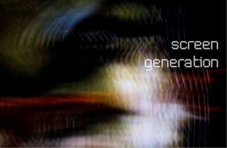 dossiê universo jovem MTV 5   capitulo   20   20   capitulo   dossiê universo jovem MTV 5

screen generation                                                       screen generation
 