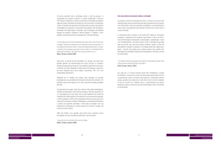 Os jovens percebem que a tecnologia mudou a vida das pessoas. O                Um novo jeito de consumir mídia e conteúdo
                                  computador com acesso à internet e o celular socializaram o acesso à
                                  informação e ampliaram o contato com pessoas e instituições de qualquer        Em relação a consumo e percepção dos meios, o assunto é um pouco mais
                                  lugar do mundo, eliminando as distâncias e, até certo ponto, as diferenças     dramático para marcas e profissionais de mídia, que precisam se comunicar
                                  sociais. O tamanho dos aparelhos foi ficando cada vez menor, para facilitar    com esses jovens. Além das evoluções tecnológicas e da proliferação de
                                  a mobilidade e acompanhar o movimento dessa geração. Eles percebem a           novos meios, essa geração já não enxerga fronteiras entre o que é meio e
                                  tecnologia como algo ligado a novidades, coisas avançadas, ao tamanho          o que é conteúdo.
                                  pequeno de celulares, notebooks, câmeras digitais, e, também, a itens
                                  grandes, como telas de cinema e aparelhos de TV de alta definição.             O sentimento geral é positivo e de euforia em relação às constantes
                                                                                                                 inovações e lançamentos de produtos que deixam a vida mais fácil e
                                                                                                                 farta de informação, favorecendo a comunicação, o aprendizado, o lazer
                                  “A tecnologia está em tudo e disponível para todos, hoje em dia. Posso estar   e os relacionamentos. Ao mesmo tempo, existe a sensação de que algo
                                  no Japão e mandar um torpedo pra você, falando que estou almoçando. E a        foge ao controle, pois tudo está sempre mudando, sempre à frente do
                                  tecnologia está acessível a todos. Uma pessoa pobre pode ganhar um celular     que podemos imaginar ou planejar. A tecnologia anda mais rápido que a
                                  e mandar uma mensagem para quem mora no Alasca. A tecnologia diminui           gente – inclusive mais rápido que os próprios jovens: eles também têm
                                  diferenças e distâncias, não importa se a pessoa é pobre ou rica.”             dificuldade em acompanhar lançamentos de aparelhos, softwares e meios
                                  (Masc, 19 anos, classe B, RIB)                                                 de comunicação.



                                  Além disso, a internet de alta velocidade e os celulares são tidos como        “Os celulares estão tão avançados que só falta tirar foto debaixo d’água. Mas
                                  grandes agentes de transformação por outros motivos. Os celulares,             acho que eles já estão buscando isso também...”
                                  devido à evolução da tecnologia 3G e aos modernos aparelhos touchscreen;       (Fem, 15 anos, classe C, REC)
                                  a internet, por estar ampliando o acesso para mais pessoas a cada dia e
                                  por estar migrando para outros lugares: automóveis, GPS, TVs e até
                                  refrigeradores domésticos.                                                     Por tudo isso, o 5º Dossiê Universo Jovem MTV estabeleceu a missão
                                                                                                                 de entender o consumo dos meios de comunicação pelos jovens sem ter
                                  Aparelhos de TV também são citados como exemplos de inovação                   a pretensão de trazer os números mais quentes e atualizados (mesmo
                                  tecnológica por sua variedade de formatos de tela (do home theater à TV        porque, quando você acabar de ler este texto, eles já vão ter mudado).
                                  de bolso), tipos de tela (plasma, LCD, LED) e tipos de tecnologia acoplados    O foco do estudo foi a reflexão sobre o comportamento dos jovens
                                  (HD, 3D).                                                                      brasileiros no que se refere ao consumo de tecnologia, meios e conteúdos
                                                                                                                 de comunicação.
                                  Os lançamentos da Apple, como iPod, iPhone e iPad, além do BlackBerry,
                                  também são apontados como divisores de águas. Além dos aparelhos em
                                  si, a percepção que se tem deles vem do que significam em termos de
                                  mudanças de comportamento e de valores de consumo para essa geração.
                                  O iPod estabeleceu o MP3 como a plataforma oficial do jovem para ouvir
                                  música em movimento; o iPhone, o BlackBerry e o Android transformaram
                                  o celular num aparelho multimídia; o iPad ainda é novidade, mas sua
                                  presença já foi percebida e o jovem sabe que os e-books e tablets vão
                                  mudar sua vida em breve.


                                  Além dos tablets, essa geração está pronta para incorporar outras
                                  tecnologias, por mais inovadoras e diferentes, sem resistência.


                                  “Eu queria ter uma entrada USB na minha cabeça.”
                                  (Masc, 15 anos, classe A, POA)




dossiê universo jovem MTV 5   1                                           10                                                                       11                                            1   dossiê universo jovem MTV 5

screen generation                                                                                                                                                                                              screen generation
 