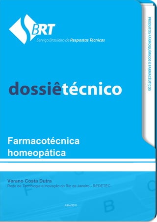 [Digite texto]
Farmacotécnica
homeopática
Verano Costa Dutra
Rede de Tecnologia e Inovação do Rio de Janeiro - REDETEC
Julho/2011
 