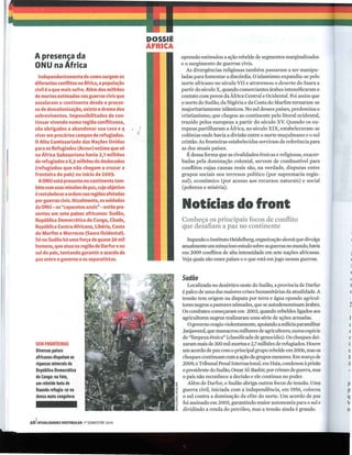 A presença da                                  opressão estimulou a ação rebelde de segmentos marginalizados
                                                e o surgimento de guerras civis.
 ONU na África                                    As divergências religiosas também passaram a ser manipu-
   Independentemente de como surgem os          ladas para fomentar a discórdia. O islamismo expandiu-se pelo
 diferentes conflitos na Africa, a população    norte africano no século VII e atravessou o deserto do Saara a
 civil é a que mais sofre. Além dos milhões     partir do século x, quando comerciantes árabes intensificaram o
 de mortos estima.dos nas guerras civis que     contato com povos da África Central e Ocidental. Foi assim que
 assolaram o continente desde o proces-         o norte do Sudão, da Nigéria e da Costa do Marfim tornaram-se
 so de descolonização, existe o drama dos       majoritariamente islâmicos. No sul desses países, predomina o
 sobreviventes. Impossibilitados de con-        cristianismo, que chegou ao continente pelo litoral ocidental,
 tinuar vivendo numa região conflituosa,        trazido pelos europeus a partir do século xv. Quando os eu-
 são obrigados a abandonar sua casa e .,        ropeus partilharam a África, no século XIX, estabeleceram-se
 viver em precários campos de refugiados.       colônias onde havia a divisão entre o norte muçulmano e o sul
 O Alto Comissariado das Nações Unidas          cristão. As fronteiras estabelecidas serviram de referência para
 para os Refugiados (Acnur) estima que só       as dos atuais países.
 na Africa Subsaariana havia 2,1 milhões           É dessa forma que as rivalidades étnicas e religiosas, exacer-
 de refugiados e 6,3 milhões de deslocados      badas pela dominação colonial, servem de combustível para
 (refugiados que não chegam a cruzar a          conflitos cujas causas reais são, na verdade, disputas entre
 fronteira do país) no início de 2009.          grupos sociais nos terrenos político (por supremacia regio-
   AONU está presente no continente tam-        nal), econômico (por acesso aos recursos naturais) e social
 bém com suas missões de paz, cujo objetivo     (pobreza e miséria).
 é restabelecer a ordem nas regiões afetadas
 por guerras civis. Atualmente, os soldados
 da ONU - os "capacetes azuis" - estão pre-
 sentes em sete países africanos: Sudão,
                                                Noticias do front
 República Democrática do Congo, Chade,         Conheça os principais focos de conflito
 República Centro-Africana, Libéria, Costa      que desafiam a paz no continente
 do Marfim e Marrocos (Saara Ocidental).
 Só no Sudão há uma força de quase 30 mil         Segundo o Instituto Heidelberg, organização alemã que divulga
 homens, que atua na região de Darfur e no      anualmente um minucioso estudo sobre as guerras no mundo, havia
 sul do país, tentando garantir o acordo de     em 2009 conflitos de alta intensidade em sete nações africanas.
 paz entre o governo e os separatistas.         Veja quais são esses países e o que está em jogo nessas guerras.


                                                Sudão
                                                   Localizada no desértico oeste do Sudão, a província de Darfur
                                                é palco de uma das maiores crises humanitárias da atualidade. A
                                                tensão tem origem na disputa por terra e água opondo agricul-
                                                tores negros a pastores nômades, que se auto denominam árabes.
                                                Os combates começaram em 2003, quando rebeldes ligados aos
                                                agricultores negros realizaram uma série de ações armadas.
                                                   O governo reagiu violentamente, apoiando a milícia paramilitar   c
                                                Janjaweed, que massacrou milhares de agricultores, numa espécie     c
                                                de "limpeza étníca" (classificada de genocídio). Os choques dei-    r
     SEM FRONTEIRAS                             xaram mais de 300 mil mortos e 2,7 milhões de refugiados. Houve     i
     Diversos países                            um acordo de paz com o principal grupo rebelde em 2006, mas os      t
     africanos disputam as                      choques continuam com a ação de grupos menores. Em março de         I
     riquezas minerais da                       2009, o Tribunal Penal Internacional, em Haia, condenou à prisão    S
     República Democrática                      o presidente do Sudão, Omar Al-Bashir, por crimes de guerra, mas
     do Congo: na foto,                         o país não reconhece a decisão e ele continua no poder.
     um rebelde hutu de                            Além de Darfur, o Sudão abriga outros focos de tensão. Uma       p
     Ruanda refugia-se na                       guerra civil, iniciada com a independência, em 1956, colocou        p
     densa mata congolesa                       o sul contra a dominação da elite do norte. Um acordo de paz        q
                                                foi assinado em 2005, garantindo maior autonomia para o sul e       V
                                                dividindo a renda do petróleo, mas a tensão ainda é grande.         n

40   IATUALIDADES VESTIBULAR ,0 SEMESTRE 2010
 