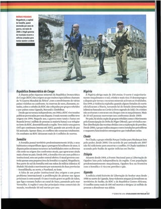RuíNAS VIGIADAS
Mogadíscio, a capital
da Somália, quase
destruída por anos de
guerra, em maio de
2009: o frágil governo
de transição recorre a
milícias armadas para
tentar manter a ordem




República Democrática do Congo                                        Nigéria
  A disputa pelas riquezas minerais da República Democrática             A Nigéria abriga mais de 250 etnias. O norte é majoritaria-
do Congo (RDC) deu origem ao que muitos especialistas chamam          mente muçulmano e o sul, cristão e mais rico. O desemprego e
de "A Guerra Mundial da África", com o envolvimento de vários         a disputa por terras e recursos minerais acirram as rivalidades.
países vizinhos no confronto. As reservas de ouro, diamante, es-      Em 1999, a violência explodiu quando alguns Estados do norte
tanho, cobre e cobalto da RDC são cobiçadas por grupos rebeldes       oficializaram a Sharia, tornando lei de Estado determinações
e por países como Uganda, Burundi e Zimbábue.                         islâmicas baseadas no Corão (o livro sagrado do Islã). Os cristãos
   Desde que se tornou independente, em 1960, a RDC vive tensões      não aceitaram e entraram em choque com os muçulmanos. Mais
políticas provocadas por essa disputa. O mais recente conflito teve   de 10 mil pessoas morreram nos confrontos desde 2000.
origem em 1994. Naquele ano, a guerra entre tutsis e hutus em            No país, há ainda a ação de grupos rebeldes como o Movimento
Ruanda levou 1 milhão de pessoas (a maioria hutus) a se refugiar      pela Emancipação do Delta do Níger (Mend), que reivindica me-
no leste da RDC, desestabilizando a região. Teve início uma guerra    lhor distribuição das receitas obtidas com a exploração de petróleo.
civil que continuou intensa até 2002, quando um acordo de paz         Desde 2006, o grupo realiza ataques contra instalações petrolíferas
foi assinado. Apesar disso, os conflitos não cessaram totalmente.     e sequestra funcionários estrangeiros que trabalham nelas.
Os combates na RDC deixaram mais de 4 milhões de mortos.
                                                                      Chade
Somália                                                                 No Chade, o grupo rebelde Forças Unidas para Mudanças luta
  A Somália possui território predominantemente árido, e seus         pelo poder, desde 2005. Um acordo de paz assinado em 2007
habitantes compartilham água e pastagens há milhares de anos. A       não foi suficiente para encerrar o conflito. O Chade também é
disputa pelos escassos recursos e as hostilidades entre os diversos   acusado pelo Sudão de apoiar milícias em Darfur.
clãs estão na origem dos confrontos atuais, que agravaram ainda
mais a fome no país. Desde 1991, a Somália vive um caos político e    Etiópia
institucional, sem um poder central efetivo. O atual governo con-       Atuante desde 1984, a Frente Nacional para a Libertação de
trola apenas uma pequena área da Somália e a capital, Mogadíscio.     Ogaden luta pela independência da região. Com população
Boa parte do sul da Somália está nas mãos da milícia islâmica Al      predominantemente muçulmana, Ogaden fica na fronteira
Shabab. Há ainda o movimento por autonomia de duas províncias         com a Somália e é rica em petróleo e gás.
- Somalilândia, no norte, e Pundand, no leste.
   A falta de um poder institucional deu origem a um grave            Uganda
problema internacional: a proliferação de piratas nas águas             A milícia cristã Exército de Libertação do Senhor atua desde 
próximas à costa somali. O caso é muito grave no golfo de Aden,       1988 no norte de Uganda. Seus violentos ataques já invadiram os
que liga o oceano Índico ao canal de Suez, passando pelo mar          territórios do Sudão, da RDC e da República Centro-Africana.
Vermelho. A região é uma das principais rotas comerciais do           O conflito soma mais de 100 mil mortos e obrigou 1,6 milhão de
mundo, recebendo 20 mil navios por ano.                               pessoas a abandonar sua aldeia.

                                                                                                    l OSEMESTRE 2010 ATUALlDADES VESTIBULAR   141
 