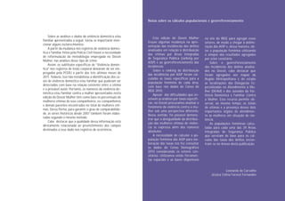 Notas sobre os cálculos populacionais e georreferenciamento



    Sobre as análises e dados da violência doméstica e/ou           Esta edição do Dossiê Mulher         no site do IBGE para agregar esses
familiar apresentados a seguir, torna-se importante men-        trouxe algumas mudanças na apre-         setores, de modo a chegar à delimi-
cionar alguns esclarecimentos:                                  sentação das incidências dos delitos     tação das AISP e, dessa maneira, ob-
    A partir da mudança nos registros de violência domés-       analisados em relação à distribuição     ter a população feminina utilizando
tica e familiar feitos pela Polícia Civil houve a necessidade   das vítimas por Áreas Integradas         a sinopse dos resultados agregados
de reformulação da metodologia empregada no Dossiê              de Segurança Pública (ranking por        por setor censitário.
Mulher, nas análises desse tipo de crime.                       AISP) e ao georreferenciamento das           Sobre o georreferenciamento
    Assim, os subtítulos específicos de “Violência domés-       incidências.                             das incidências dos delitos analisa-
tica” nos registros de lesão corporal deixaram de ser em-           Sobre o ranking da distribuição      dos no Dossiê, cabe destacar que
pregados pela PCERJ a partir dos três últimos meses de          das incidências por AISP foram cal-      foram agregados aos mapas da
2011. Todavia, isso não inviabilizou a identificação dos ca-    culadas as taxas específicas para a      Região Metropolitana e do estado




                                                                                                                                                 Nome do Capítulo
sos de violência doméstica e/ou familiar que puderam ser        população feminina de cada área,         as localizações das Delegacias Es-
detectados com base na relação existente entre a vítima         com base nos dados do Censo do           pecializadas no Atendimento à Mu-
e o provável autor. Portanto, os números da violência do-       IBGE 2010.                               lher (DEAM) e dos Juizados da Vio-
méstica e/ou familiar contra a mulher apresentados nesta            Apesar das dificuldades que en-      lência Doméstica e Familiar Contra
edição do Dossiê Mulher têm como base os percentuais de         volvem as análises por taxas específi-   a Mulher. Esse recurso permite ob-
mulheres vítimas de seus companheiros, ex-companheiros          cas, no Dossiê procuramos analisar o     servar, ao mesmo tempo, os totais
e demais parentes encontrados no total de mulheres víti-




                                                                                                                                                PÁGINA 9
                                                                fenômeno da violência contra a mu-       de vítimas e a presença desses dois
mas. Dessa forma, para garantir o grau de comparabilida-        lher sob uma perspectiva diferente.      importantes órgãos de atendimen-
de, as séries históricas desde 2007 também foram elabo-         Nesse sentido, foi possível demons-      to às mulheres em situação de vio-
radas segundo o mesmo método.                                   trar que a desigualdade da distribui-    lência.
    Cabe destacar que a qualidade dessa informação está         ção das mulheres vítimas de violên-          As populações femininas calcu-
diretamente relacionada ao preenchimento dos campos             cia se expressa além dos números         ladas para cada uma das 39 Áreas
destinados a esse dado nos registros de ocorrência.             absolutos.                               Integradas de Segurança Pública
                                                                    A necessidade de calcular a po-      que serviram de base para os cál-
                                                                pulação feminina das AISP para ela-      culos das taxas dos delitos encon-
                                                                boração das taxas nos fez consultar      tram-se no Anexo desta publicação.
                                                                os dados do Censo Demográfico
                                                                2010 considerando os setores cen-
                                                                sitários. Utilizamos então ferramen-
                                                                tas espaciais e as bases disponíveis


                                                                                                                        Leonardo de Carvalho
                                                                                                             Jéssica Celina Farnezi Fernandes
 