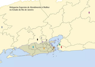 Delegacias Especiais de Atendimento à Mulher
no Estado do Rio de Janeiro




                                                Anexos
                                               PÁGINA 56
 