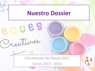 Nuestro Dossier

Extraescolar de Dibujo SSCC
Curso 2013 - 2014

 
