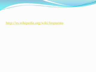 http://es.wikipedia.org/wiki/Impuesto

 
