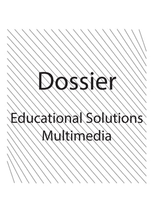 Dossier
Educational Solutions
Multimedia

 