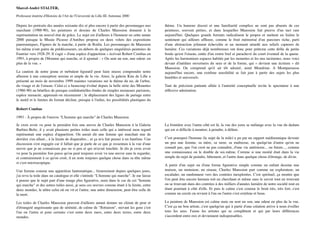 Depuis les portraits des années soixante-dix et plus encore à partir des personnages nus
marchant (1988-90), les peintures et dessins de Charles Maussion donnent à la
représentation un nouvel état de grâce. Le sujet est d'ailleurs à l'honneur en cette année
2000 puisque le Musée Picasso d'Antibes propose en deux volets des expositions
panoramiques, Figures de la marche, à partir de Rodin. Les personnages de Maussion
lui-même n'ont guère de prédécesseurs, en-dehors de quelques singulières peintures de
Fautrier vers 1928-29. Il s'agit « d'une espèce d'apparition » écrivait Robert Combas en
1993, à propos de l'Homme qui marche, et il ajoutait : « On sent un son, une odeur, en
plus de la vue. »!
La caution de notre jeune et turbulent ﬁguratif peut faire mieux comprendre notre
allusion à une conception sereine et ample de la vie. Ainsi, la galerie Kita de Lille a
présenté au mois de novembre 1999 maintes variations sur le thème du nu, de l'arbre,
du visage et de l'oiseau. Celui-ci a beaucoup évolué depuis la belle série des Mouettes
(1986-90) au bénéﬁce de presque conﬁdentielles études de simples moineaux parisiens,
espèce menacée, apprenait-on récemment ; le déplacement des lignes de partage entre
le motif et ls limites du format décline, presque à l'inﬁni, les possibilités plastiques du
thème. Un humour discret et une familiarité complice ne sont pas absents de ces
peintures, souvent petites, et dans lesquelles Maussion fait preuve d'un tact rare
aujourd'hui. Quelques grands formats radicalisent le propos et mettent en lisière le
sentiment qui ailleurs afﬂeure, comme le fruit mémorisé d'un parcours riche, parti
d'une abstraction joliment échevelée et un moment attardé aux reliefs capteurs de
lumière. Ces variations déjà nombreuses ont donc pour prétexte cette drôle de petite
boule qu'est l'oiseau, entée d'un rostre bref et parachevé du court éventail de la queue.
Après les harmonieux espaces habités par les mouettes et les nus taciturnes, nous voici
devant d'inédites ouvertures du sens et de la forme, qui « devient une écriture » dit
Maussion. On comprend qu'il ait tôt admiré, aimé Mondrian. A Montparnasse
aujourd'hui encore, une extrême sensibilité se fait jour à partir des sujets les plus
humbles et universels.!
Tant de précision patiente alliée à l'autorité conceptuelle invite le spectateur à une
réﬂexive admiration.!
Marcel-André STALTER,"
Professeur émérite d'Histoire de l'Art de l'Université de Lille III. Automne 2000
Robert Combas"
1993 - À propos de l'oeuvre "L'homme qui marche" de Charles Maussion
Je crois avoir vu pour la première fois une œuvre de Charles Maussion à la Galerie
Barbier-Beltz, il y avait plusieurs petites toiles mais celle qui a intéressé mon regard
représentait une espèce d'apparition. On aurait dit une femme qui marchait nue de
derrière s'en allant... à la limite de disparaître... et ça m'a fait penser à un fantôme. Une
discussion s'est engagée car il fallait que je parle de ce que je ressentais à la vue d'une
œuvre que je ne connaissais pas ou si peu et qui m'avait touchée. Je dis je crois avoir
vu pour la première fois parce qu'on peut toujours avoir vu une œuvre sans la regarder,
et contrairement à ce qu'on croit, il en reste toujours quelque chose dans sa tête même
si c'est microscopique.!
Une femme comme une apparition fantomatique... bizarrement depuis quelques jours,
j'ai revu la toile dans un catalogue et elle s'intitule "L'homme qui marche". Je me laisse
à penser que le sujet part d'une image plus ﬁgurative, mais dans le cas de cet "homme
qui marche" et des autres toiles aussi, je sens ces œuvres comme étant à la limite, entre
deux mondes, le nôtre celui où on vit et l'autre, une autre dimension, peut-être celle de
la mort.!
Les toiles de Charles Maussion peuvent d'ailleurs autant donner un climat de peur et
d'étrangeté angoissante que de sérénité, de calme de "ﬂottaison", suivant les gens c'est
l'un ou l'autre et pour certains c'est entre deux mers, entre deux terres, entre deux
mondes.!
La frontière avec l'autre côté est là, la vue des yeux se mélange avec la vue du dedans
qui est si difﬁcile à montrer, à peindre, à déﬁnir.!
C'est pourquoi l'homme (le sujet de la toile) a pu par un rapport médiumnique devenir
un peu une femme, sa mère, sa sœur, sa maîtresse, ou quelqu'un d'autre qu'on ne
connaît pas, que l'on croit ne pas connaître, d'une vie antérieure... ou future..., comme
une connaissance ou le double de soi-même. Comme si une moitié était dans la vie
simple du sujet de peindre, bêtement, et l'autre dans quelque chose d'étrange, de divin.!
A partir d'un sujet ou d'une forme ﬁgurative simple comme un enfant dessine une
maison, un monsieur, un oiseau, Charles Maussion part comme un explorateur, un
escalader, un randonneur vers des contrées inexplorées. C'est spirituel, ça montre que
l'on peut être encore humain toit en cherchant et même sans le savoir tout en trouvant
ou se trouvant dans des contrées à des milliers d'années lumière de notre société tout en
étant pourtant à côté d'elle. Et puis le calme c'est comme le bruit très, très fort, c'est
comme un cercle on revient à l'un ou l'autre c'est extrême et beau.!
La peinture de Maussion est calme mais on sent un son, une odeur en plus de la vue.
C'est ça un bon artiste, c'est quelqu'un qui à partir d'une création arrive à nous éveiller
tous les sens. J'aime les artistes qui se complètent et qui par leurs différences
s'accordent entre eux et deviennent indispensables.!
 