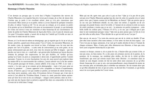 C’est demain ou presque que va avoir lieu à Naples l’exposition des œuvres de
Charles Maussion, et je regrette bien de n’avoir pas le temps, de ce fait, de mieux dire
l’estime que je porte à cet excellent artiste, dont je n’ai pris conscience que
récemment. Mais aurais-je su en parler, même si j’avais disposé de quelques semaines
de plus, et même l’aurais-je dû ? Je ne suis pas un critique, je n’ai jamais su parler
d’un peintre qu’en m’identiﬁant à lui pour en recommencer le projet, ce qui demande
de visiter son œuvre à tous ses moments et dans beaucoup de ses circonstances. Et
tenter de parler de Charles Maussion de façon plus brève, avec le peu de moyens que
j’ai pour l’évocation rapide, ç’aurait été en-deçà de l’intérêt qu’il éveille en moi, et
aussi bien le trahir devant les autres.!
Disons, et c’est là tout de même un témoignage, que je regrette que la vie ne m’ait pas
donné, autrefois, quand nous étions jeunes l’un et l’autre, de rencontrer Maussion, de
lui rendre visite, de regarder son travail se faire, d’échanger avec lui non tant des
propos sur l’art et la poésie, - à cette sorte de conversation je ne crois guère, on ne
pense sérieusement que par écrit, avec tous les moyens qu’offre la langue – que des
paroles sur tout et rien, ce « small talk » qui permet plus facilement qu’aucun discours
soutenu de partager des impressions en fait peu dicibles, de vériﬁer qu’avec
quelqu’un d’autre on peut se comprendre à demi-mot, d’approfondir parfois l’amitié
naissante. J’aurais vu, et avec fascination j’en suis sûr, mon nouvel ami explorer dans
les années 60 la vie mouvementée des couleurs, j’aurais admiré vers la ﬁn des années
70 ses grands paysages de brume, j’aurais adhéré, d’un coup, en 1983, à ces vaste «
crayon », La mer, que je ne connais qu’en photographie – mais c’est assez pour en
savoir la grandeur - , j’aurais approuvé avec sympathie ce besoin d’expérimenter
encore, d’innover, que je vois qui conduit ce peintre, au tournant du siècle nouveau, à
une toute neuve peinture, cette série d’évocations brèves d’oiseaux qui n’ont rien à
envier à l’art allusif de l’Extrême-Orient. J’aurais vu, aimé, peut-être même aurions-
nous pu faire lui et moi un de ces échanges – images contre poèmes, dans un livre –
qui sont une des façons dont se préserve aujourd’hui dans ses catacombes la foi dans
l’avenir de la vérité dans l’image.!
Mais qui me dit, après tout, que cela n’a pas eu lieu ? Que je n’ai pas dit un jour,
suivant avec Charles Maussion quelqu’une des rues de cette rive gauche où je n’aurai
guère vécu, que j’aimais comme lui un Mondrian, un Seurat ? Qui me prouve que je
ne me suis pas réellement attardé, un soir, dans son atelier, à regarder un de ces
paysages de grande brume, tout d’invisible, à l’instant où en colorait la toile un rayon
du soleil couchant, à moins que ce ne soit – la mémoire est parfois trompeuse – cette
belle touffe de couleur pure, l’Oiseau n°4 d’il y a six ans, qui s’effaçait peu à peu
dans la nuit maintenant presque venue ? Qui suis-je pour penser que j’ai fait ou n’est
pas fait telle ou telle chose ? Pour décider de ce qui est réel ou ne l’est pas ?!
Qui suis-je, où suis-je ? La vertu des œuvres qui ont de la vérité est double. D’une
part elles nous incitent à être nous-mêmes, à vivre notre vie hors de leur espace : car
l’rat n’est pas un règne autonome, il ne vaut qu’à rendre absolus le lieu et l’instant de
chaque existence. Mais, d’autre part, elles dénoncent nos illusions, si bien que sous
leurs yeux exigeants beaucoup de ce que nous!
sommes se dissipe, comme si, de ce point de vue, c’étaient elles qui avaient à être, et
non pas nous, ou bien moins. Il y a des jours où certaines œuvres de la poésie, de la
peinture, de la musique, me semblent plus réelles, du fait de la vérité qu’elles
manifestent, que nous qui restons noyés dans notre illusoire ; et constituer ainsi un
monde au sein duquel, errants du fait de notre désir mais soucieux de ce qu’elles
disent, beaucoup de ce que je suis, moi personnellement, sinon disparaît du moins ne
me convainc plus, ne demande plus à contrôler ma mémoire. Ne me restant alors que
ce qu’elles attendent de moi, et qui est certes, ou devrait être, l’essentiel, ce qui donne
sens à la vie et peut justiﬁer de l’avoir vécue.!
Yves BONNEFOY - Novembre 2006 - Préface au Catalogue de Naples (Institut Français de Naples, exposition 8 novembre – 22 décembre 2006).!
Hommage à Charles Maussion
 