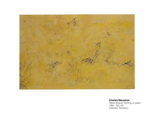 Charles Maussion!
Yellow Abstract Painting on paper -
1959 - 100 x 65
Collection Sainsbury
 
