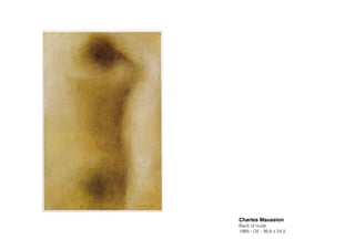 Charles Maussion!
Back of nude
1985 - Oil - 36,8 x 24,5
 