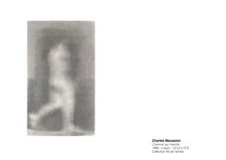 Charles Maussion!
L’homme qui marche
1990 - crayon - 121,0 x 72,0
Collection ﬁls de l’artiste
 