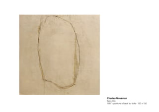 Charles Maussion!
Sans titre
1997 - peinture à l’oeuf sur toile - 150 x 150
 