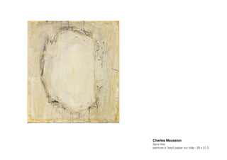Charles Maussion!
Sans titre
peinture à l’oeuf papier sur toile - 28 x 31,5
 