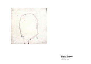 Charles Maussion!
Collection privée
1997 - 25 x 25
 