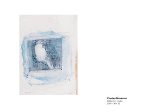 Charles Maussion!
Collection privée
2002 - 30 x 22
 