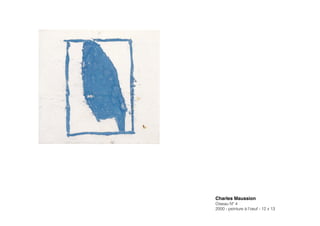 Charles Maussion!
Oiseau Nº 4
2000 - peinture à l’oeuf - 12 x 13
 