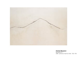 Charles Maussion!
Montagne Nº 7
2006 - peinture à l’oeuf sur toile - 130 x 195
 
