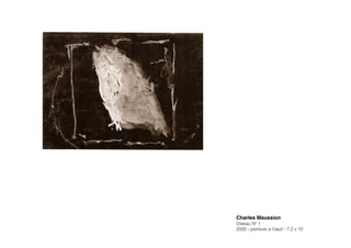 Charles Maussion!
Oiseau Nº 1
2000 - peinture à l’oeuf - 7,2 x 10
 