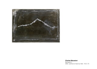 Charles Maussion!
Montagne 2
2003 - peinture à l’oeuf sur toile - 10,5 x 15
 