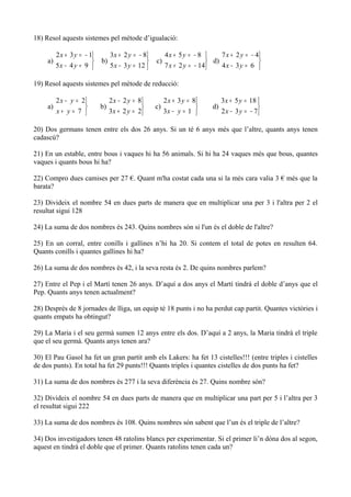 18) Resol aquests sistemes pel mètode d’igualació:

          2 x + 3 y = − 1        3 x + 2 y = − 8        4x + 5 y = −...