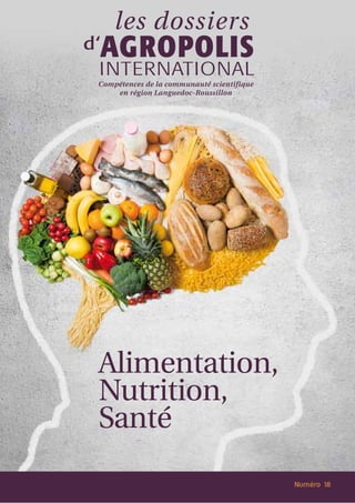 Compétences de la communauté scientifique
en région Languedoc-Roussillon

Alimentation,
Nutrition,
Santé
Numéro 18

 