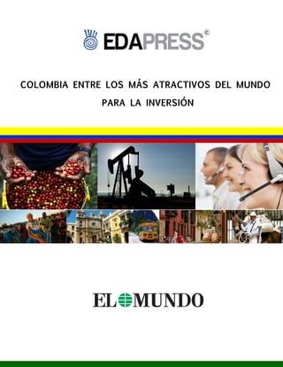 COLOMBIA ENTRE LOS MÁS ATRACTIVOS DEL MUNDO

              PARA LA INVERSIÓN
 