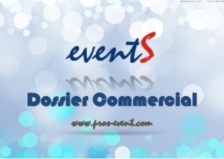 Dossier Commercial
    www.pros-event.com
 