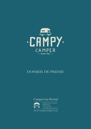 DOSSIER DE PRESSE




  Campervan Rental
        99 Rue Pierre de Chevigné
        64200 Biarritz
        +33 559 419 953
        contact@campycamper.com

  www.campycamper.com
 